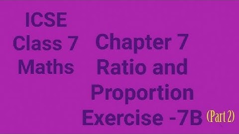ICSE Class 7 Math Chapter 7 Ratio and Proportion Exercise 7B (Part 2).
