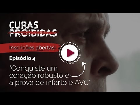 Curas Proibidas - Parte 4 : Conquiste um coração robusto e à prova de infarto e AVC - Curas Proibidas - Parte 4 : Conquiste um coração robusto e à prova de infarto e AVC