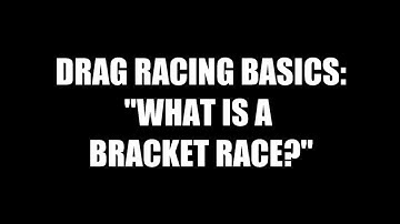 Drag racing basic: What is a bracket race?