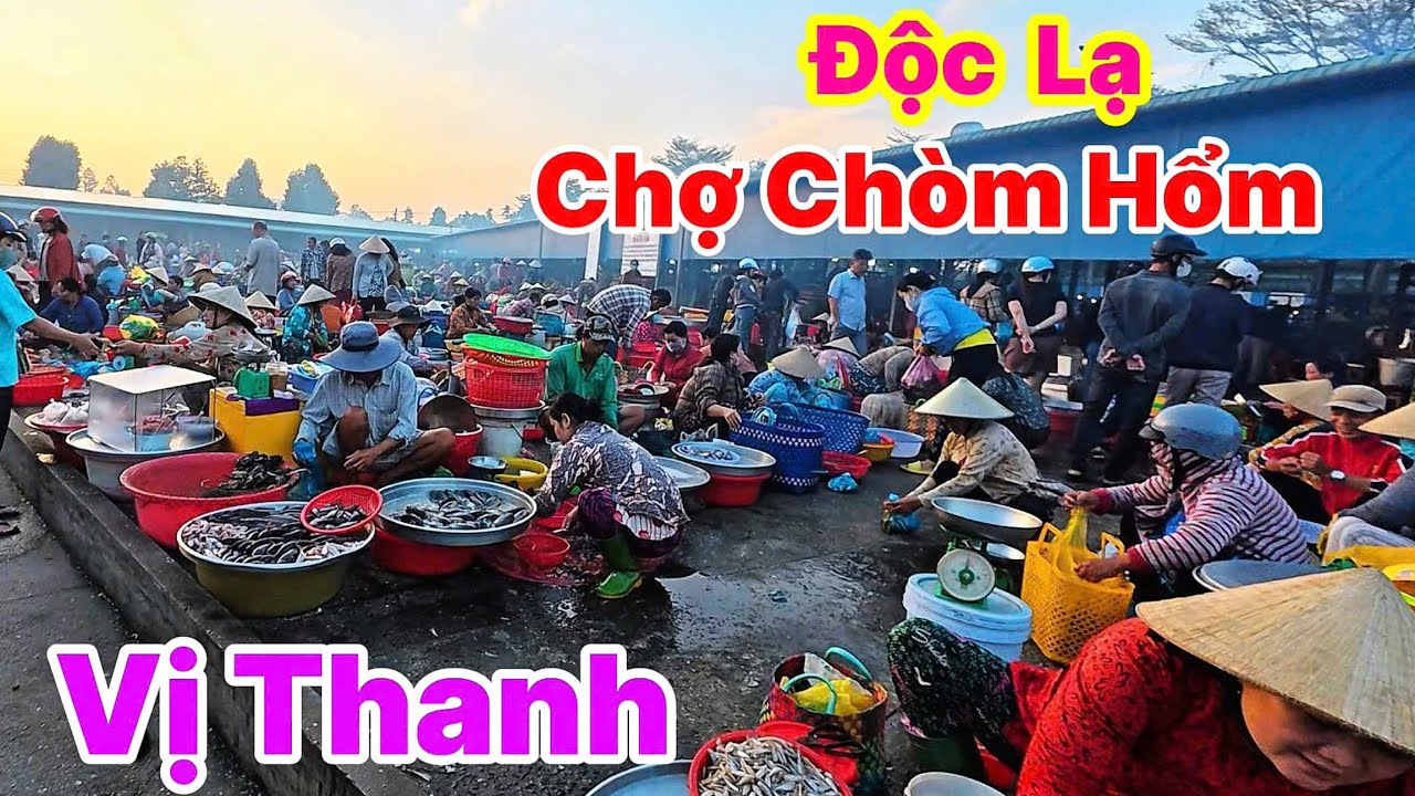 Chợ Quê Đẹp Nhất Miền Tây Chợ Chòm Hổm Vị Thanh Hậu Giang