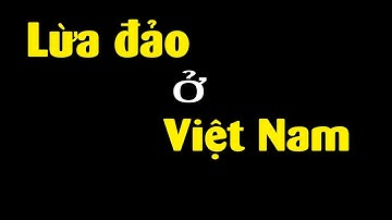 Bọn Lừa Đảo đã tinh vi đến mức nào?