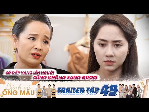 Bánh Mì Ông Màu | Trailer Tập 49: Thanh Hà nghẹn ngào chịu cảnh bị bà Vân sỉ nhục cốt cách quê mùa