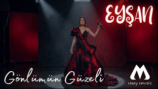 Eyşan - Gönlümün Güzeli 