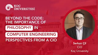 Beyond the Code: The Importance of Philosophy in Computer Engineering - Perspectives from a CIO