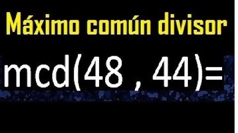 mcd 48 y 44 , maximo comun divisor , como se halla , ejemplos