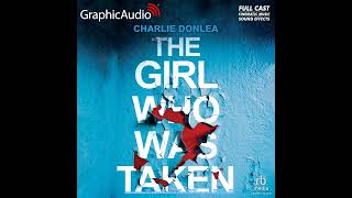 The Girl Who Was Taken [Dramatized Adaptation] by Charlie Donlea (Graphic Audio Sample 1)