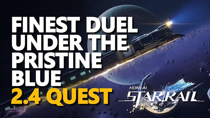 Finest Duel Under the Pristine Blue 2.4 Quest Honkai Star Rail