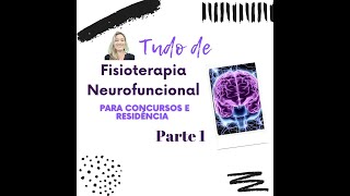 TUDO DE FISIOTERAPIA NEUROFUNCIONAL PARA CONCURSOS E RESIDÊNCIAS !!! PARTE 1!!!