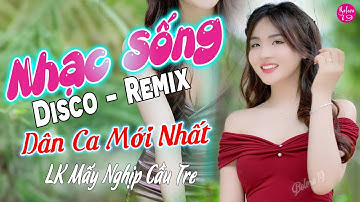 LK Nhạc Sống Disco Dân Ca Remix 2025 | Nhạc Sống Thôn Quê Cực Mới | Mấy Nhịp Cầu Tre