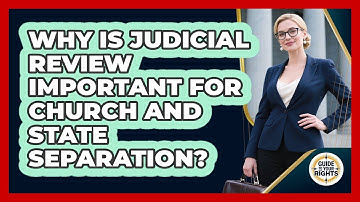 Why Is Judicial Review Important For Church And State Separation? - Guide To Your Rights