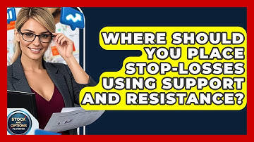 Where Should You Place Stop-losses Using Support And Resistance? - Stock and Options Playbook