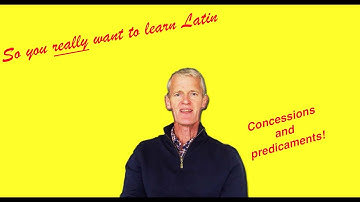 Latin 3 Lesson 35: Concessive Clauses and the Predicative Dative | So You Really Want to Learn Latin