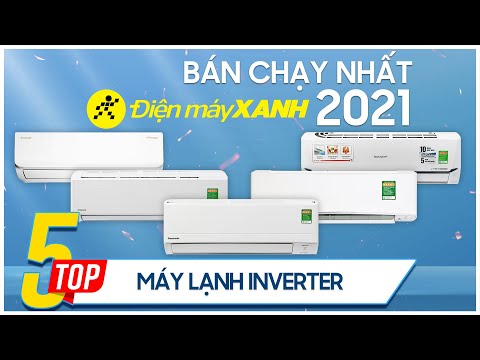 #1 Top 5 máy lạnh Inverter bán chạy nhất năm 2021 tại Điện máy XANH Mới Nhất