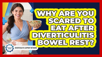 Why Are You Scared To Eat After Diverticulitis Bowel Rest? - Diverticulitis Support Network