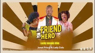 Lucky Bosmic Otim - My Bestie My Hero feat. Lady Zulu & Janet Prisca