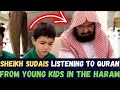 SHEIKH SUDAIS IS LISTENING TO THE QURAN FROM YOUNG KIDS IN MASJIDUL HARAM !