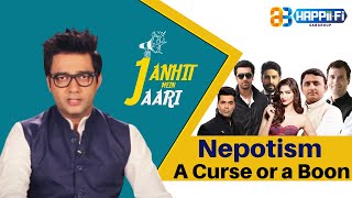 Nepotism - A Curse or a Boon | Janhit Mein Jaari | EP - 9 | Happii Fi
