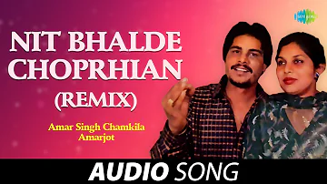 Nit Bhalde Choprhian (Remix) | Amar Singh Chamkila | Old Punjabi Songs | Punjabi Songs 2022