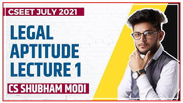 LEGAL APTITUDE LECTURE 1 | CSEET JULY 2021 | CS SHUBHAM MODI