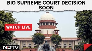 Supreme Court Of India LIVE | Big Supreme Court Decision Soon