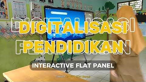 DIGITALISASI PENDIDIKAN DENGAN PENGGUNAAN INTERACTIVE FLAT PANEL (IFP) DARI KEMENDIKDASMEN