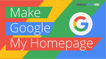 How To Make Google Your Homepage On Chrome/Firefox/Edge