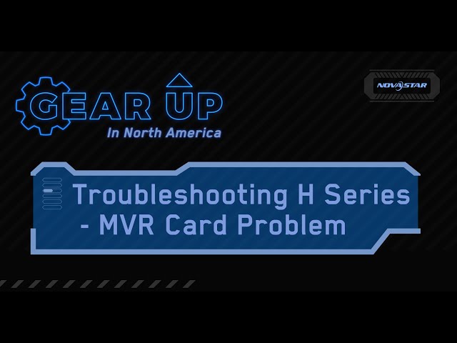 Gear Up: Troubleshooting H Series - MVR Card Problem class=