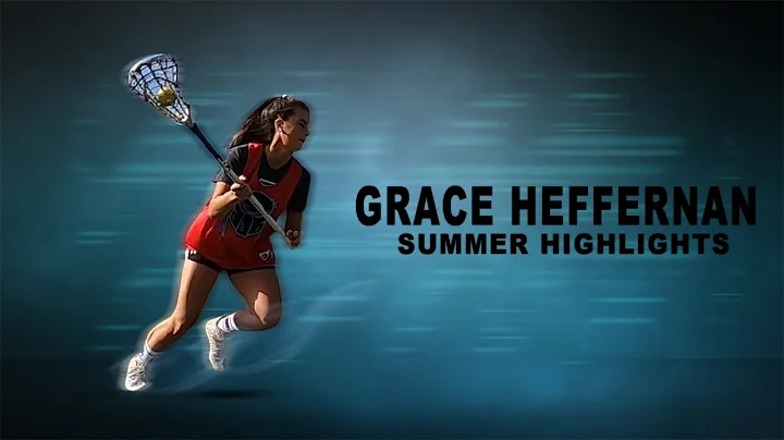 GRACE HEFFERNAN [CLASS OF 2023] 2021 SUMMER HIGHLI...