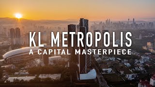 KL METROPOLIS A CAPITAL MASTERPIECE IN THE MAKING