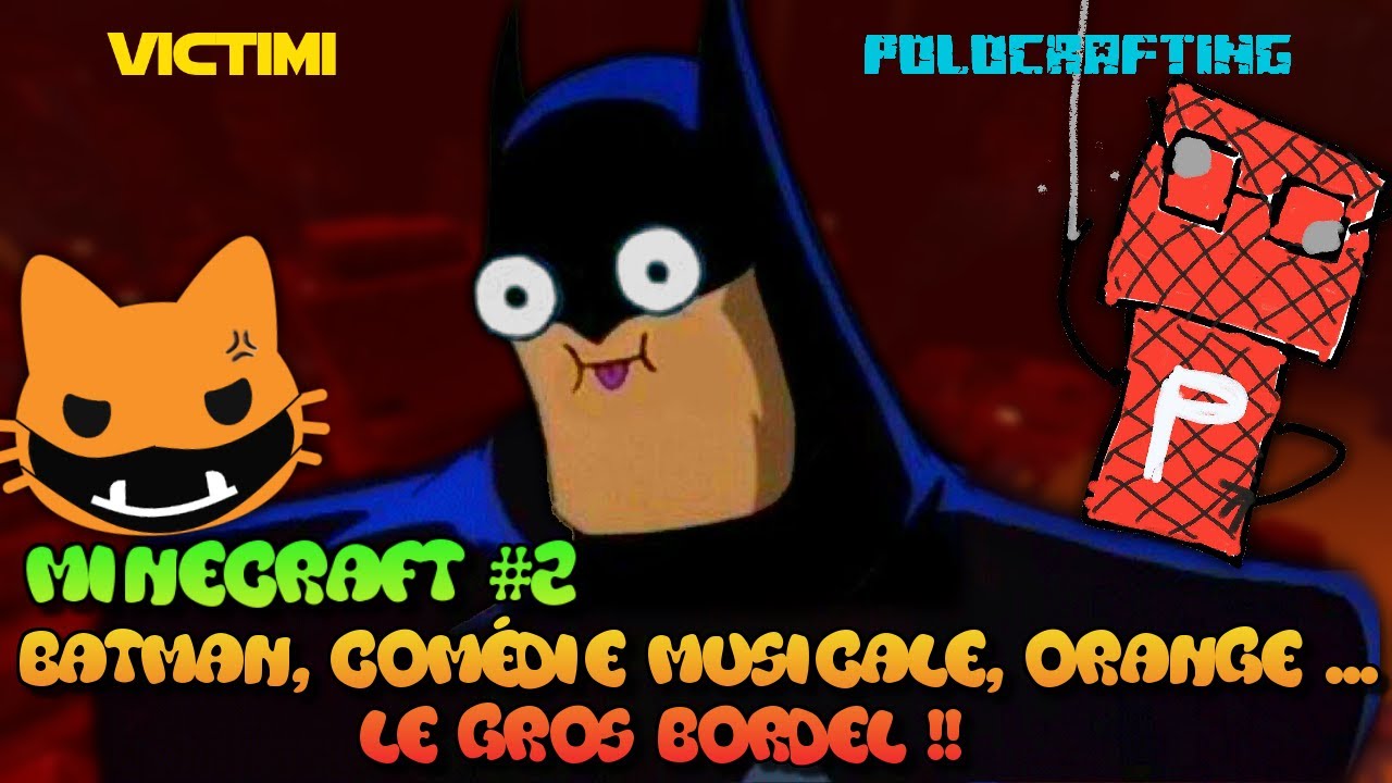 Batman, Comédie musicale, Orange ... GROS BORDEL-Minecraft #2 -- Polocrafting X Victimi