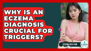 Why Is An Eczema Diagnosis Crucial For Triggers? - Eczema Help Hub