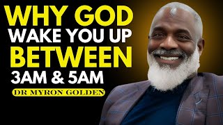 WHY GOD WAKE YOU UP BETWEEN 3AM & 5AM |  Dr Myron Golden Powerful Message