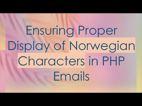 Ensuring Proper Display of Norwegian Characters in PHP Emails