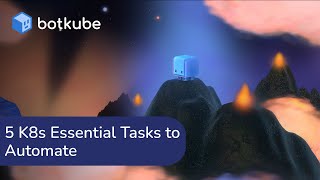 5 Essential Kubernetes Monitoring and Troubleshooting Tasks to Automate