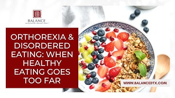 When "Healthy" Eating Goes Too Far: An Overview of Orthorexia & Disordered Eating
