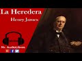 Resumen - La Heredera - Henry James - audiolibro