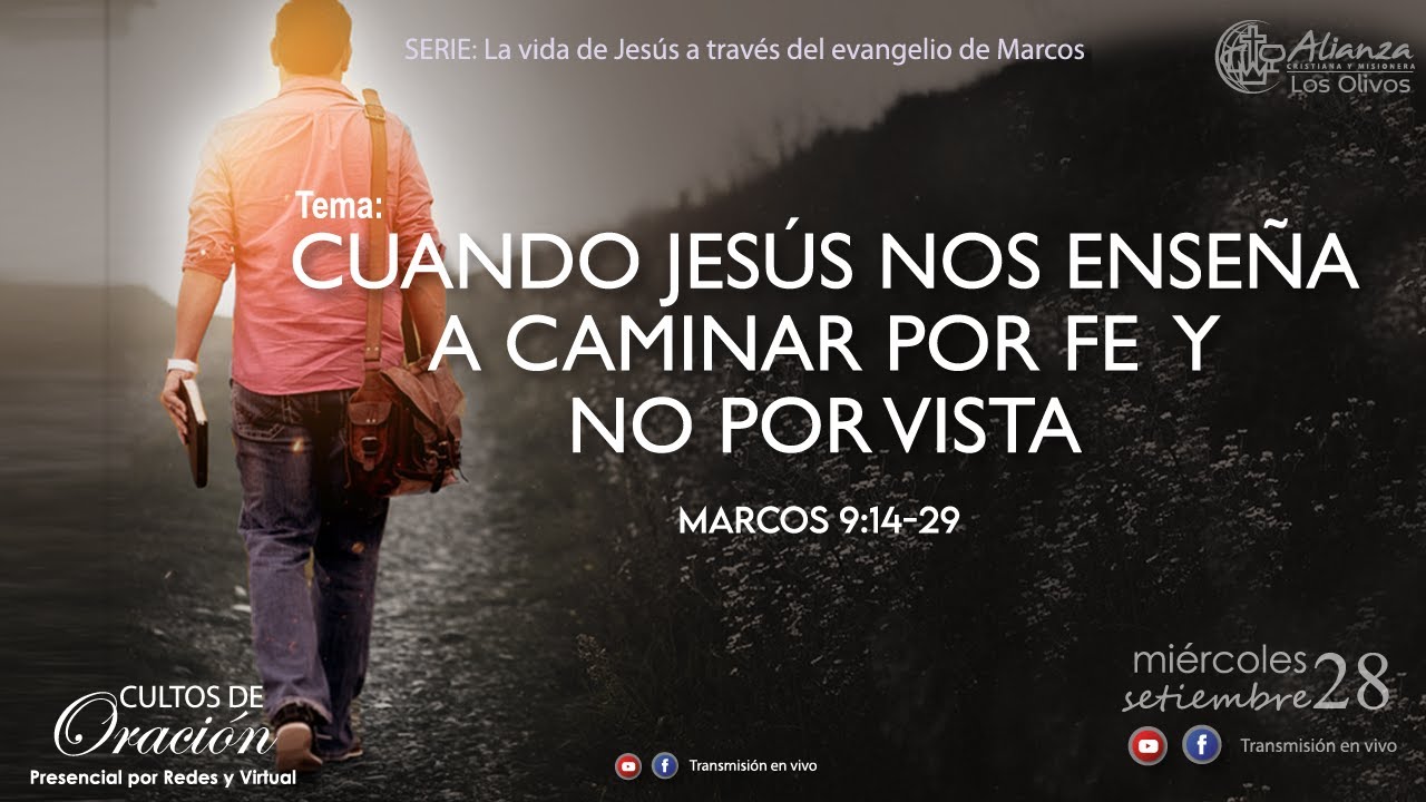 Cuando Jesús nos enseña a caminar por fe y no por vista - Mie 28
