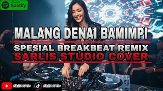 MALANG DENAI BAMIMPI - BREAKBEAT REMIX | DJ MINANG TERBARU TERPOPULER | SARLIS STUDIO