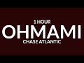 Chase Atlantic - OHMAMI [1 Hour]