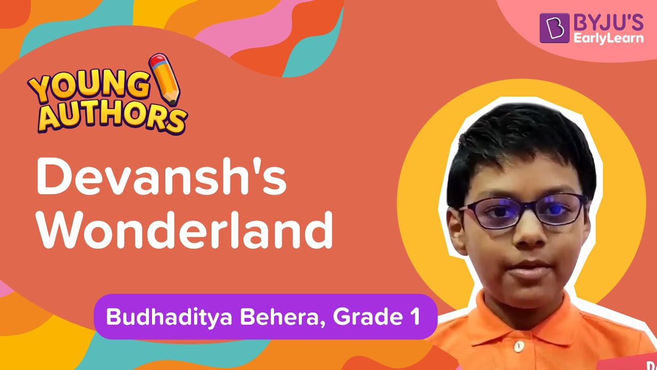 Meet Our Young Authors | Devansh’s wonderland by Budhaditya Behera | BYJU'S #StartYourStoryToday
