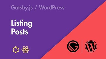 Gatsby.js + WordPress - Part 02 - Listing Posts
