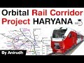 Haryana Orbital Rail Corridor project explained - Cabinet okays HORC to decongest Delhi #UPSC #IAS