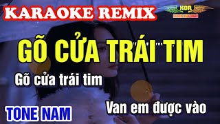 Karaoke Gõ Cửa Trái Tim Remix - Tone Nam | Remix Cực Hay, Dễ Hát