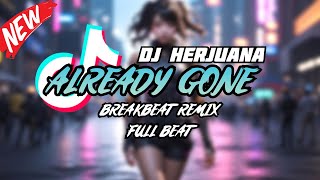 DJ ALREADY GONE BREAKBEAT REMIX FULL BEAT TERBARU 2023