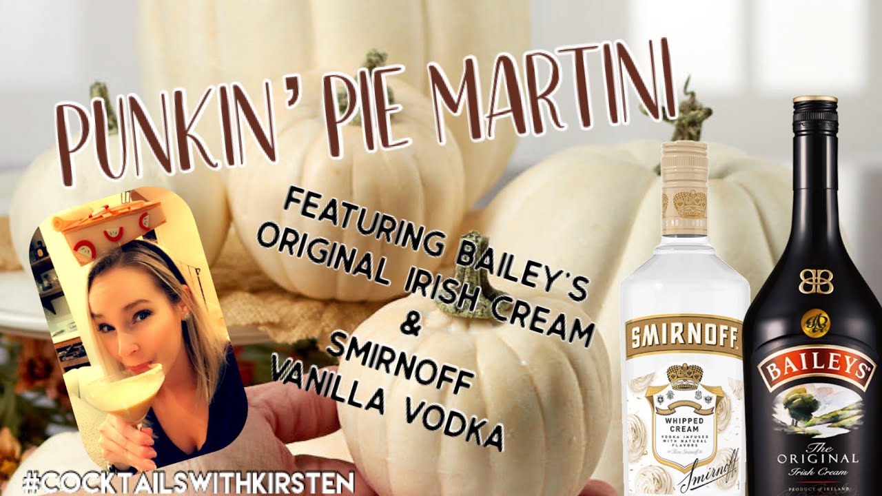 Pumpkin Pie Martini featuring Bailey’s Original Irish Cream & Smirnoff Whipped Cream Vodka