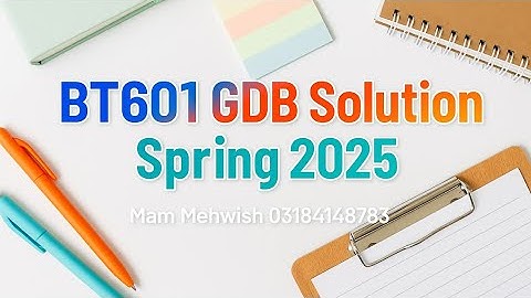 BT601 GDB Solution Spring 2025 | 100% Correct Answer | VU Assignment Guide