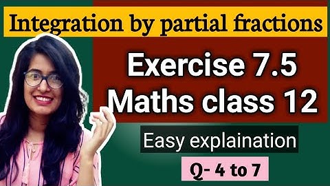 Exercise 7.5 Q4 to 7 class 12 maths integration solved & explained easily