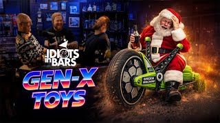 The Christmas Toys That Raised Gen-X | Idiots in Bars