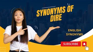 Synonyms of Dire | Dire Synonyms | English Synonyms | 8