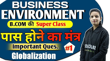 B.Com Class - Globalization | Business Environment | Imp. Questions #1 | By Kalash Mam | B.com Live